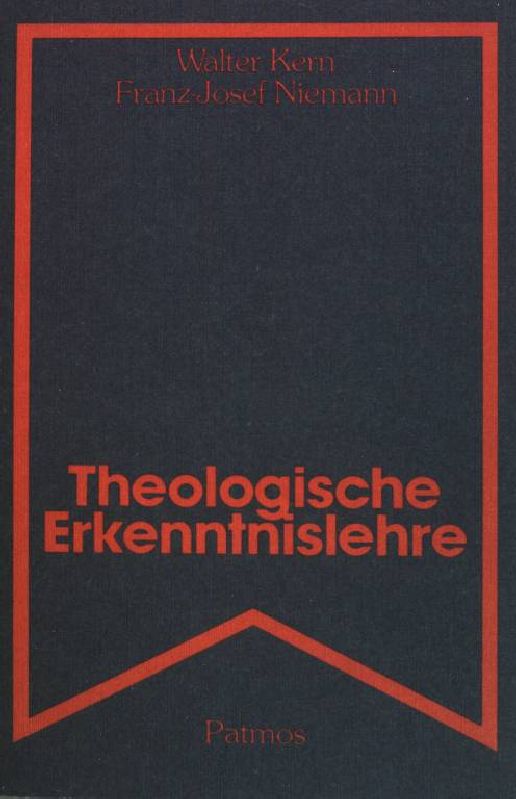 Theologische Erkenntnislehre. Leitfaden Theologie (Nr.4) - Kern, Walter und Franz-Josef Niemann
