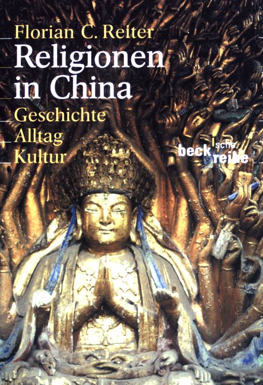 Religionen in China : Geschichte, Alltag, Kultur. (Nr. 1490) Beck'sche Reihe - Reiter, Florian C.