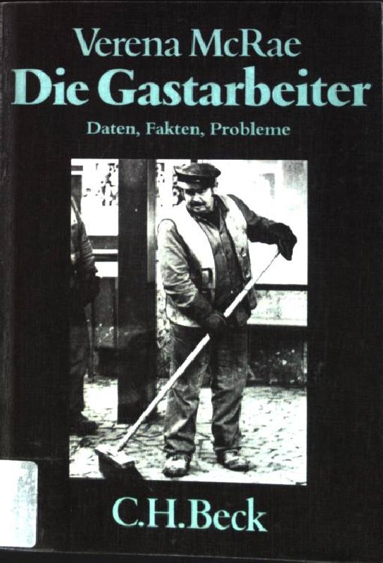 Die Gastarbeiter: Daten, Fakten, Probleme (Beck'sche schwarze Reihe) (German Edition)