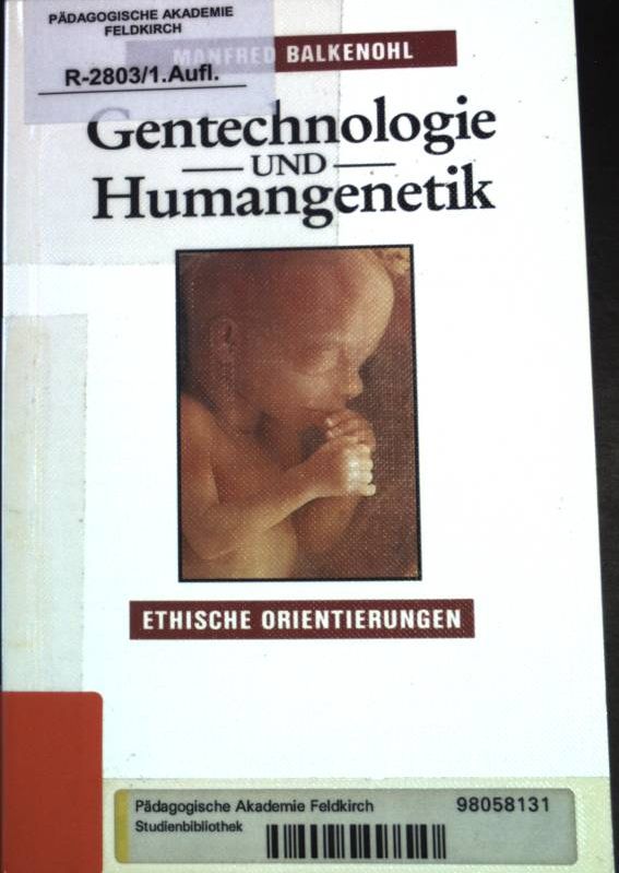 Gentechnologie und Humangenetik: Ethische Orientierungen. - Balkenohl, Manfred