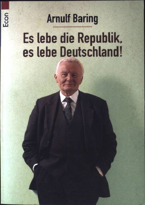 Es lebe die Republik, es lebe Deutschland!. (Econ ; 26705) - Baring, Arnulf