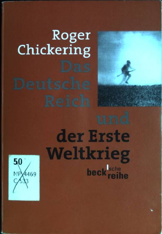 Das deutsche Reich und der Erste Weltkrieg. (Nr. 1452) Beck'sche Reihe - Chickering, Roger