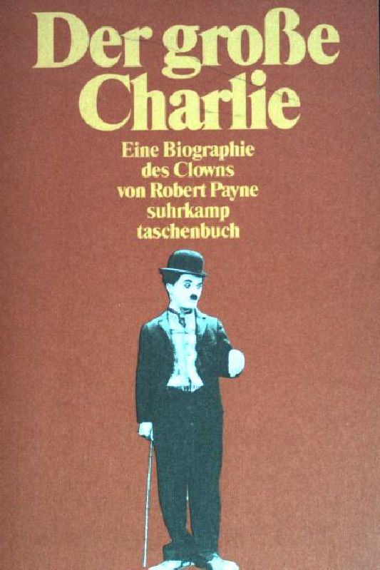 Der grosse Charlie : eine Biographie des Clowns. ( Suhrkamp Taschenbuch ; 1623) - Payne, Robert