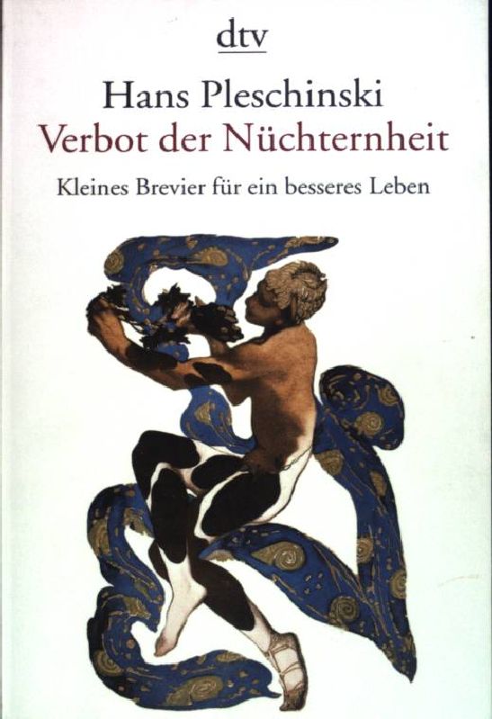 Verbot der Nüchternheit : kleines Brevier für ein besseres Leben. (Nr 13789) - Pleschinski, Hans