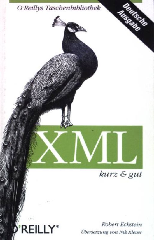 XML : kurz & gut. Dt. Übers. von Nik Klever / O'Reillys Taschenbibliothek - Eckstein, Robert