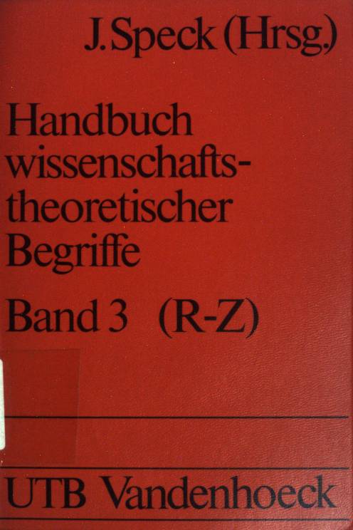 Handbuch wissenschaftstheoretischer Begriffe; Bd. 3: R - Z. (Nr. 968) UTB - Speck, Josef