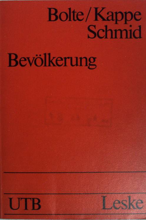 Bevölkerung: Statistik, Theorie, Geschichte und Politik des Bevölkerungsprozesses. (Nr 986) UTB. - Bolte Kappe und Schmidt