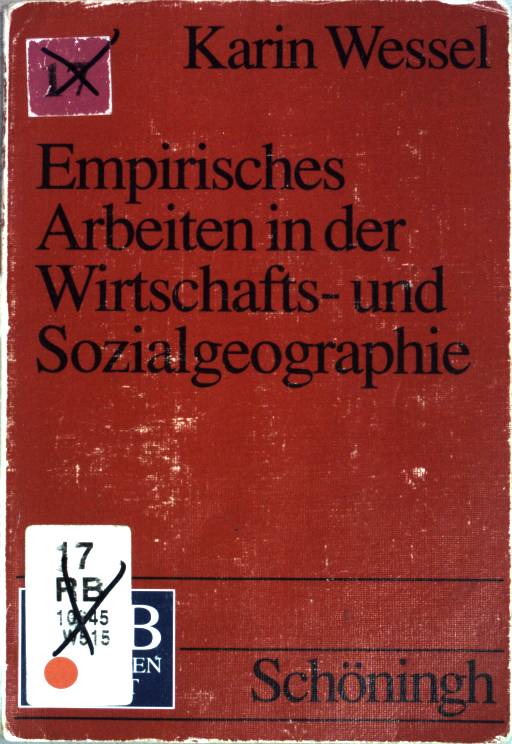 Empirisches Arbeiten in der Wirtschafts- und Sozialgeographie : eine Einführung ; mit 2 Tabellen. UTB ; (Nr 1956) - Wessel, Karin