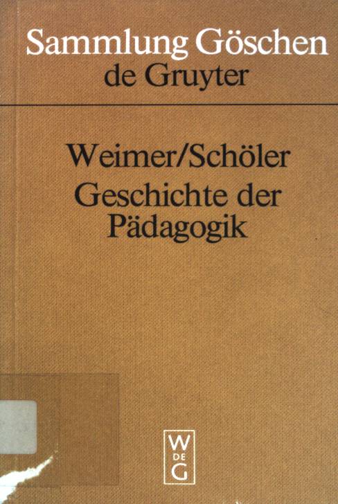 Geschichte der Pädagogik. Sammlung Göschen ; (Nr 2080) - Weimer, Hermann und Walter Schöler