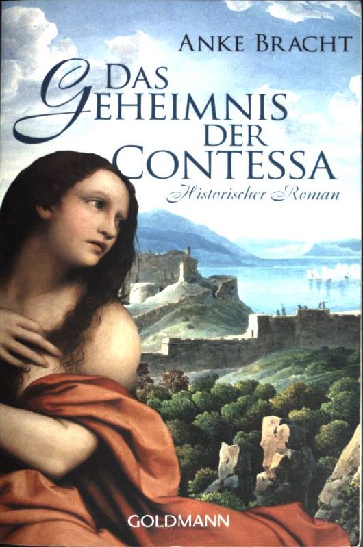 Das Geheimnis der Contessa : historischer Roman. (Goldmann ; 47606) - Bracht, Anke