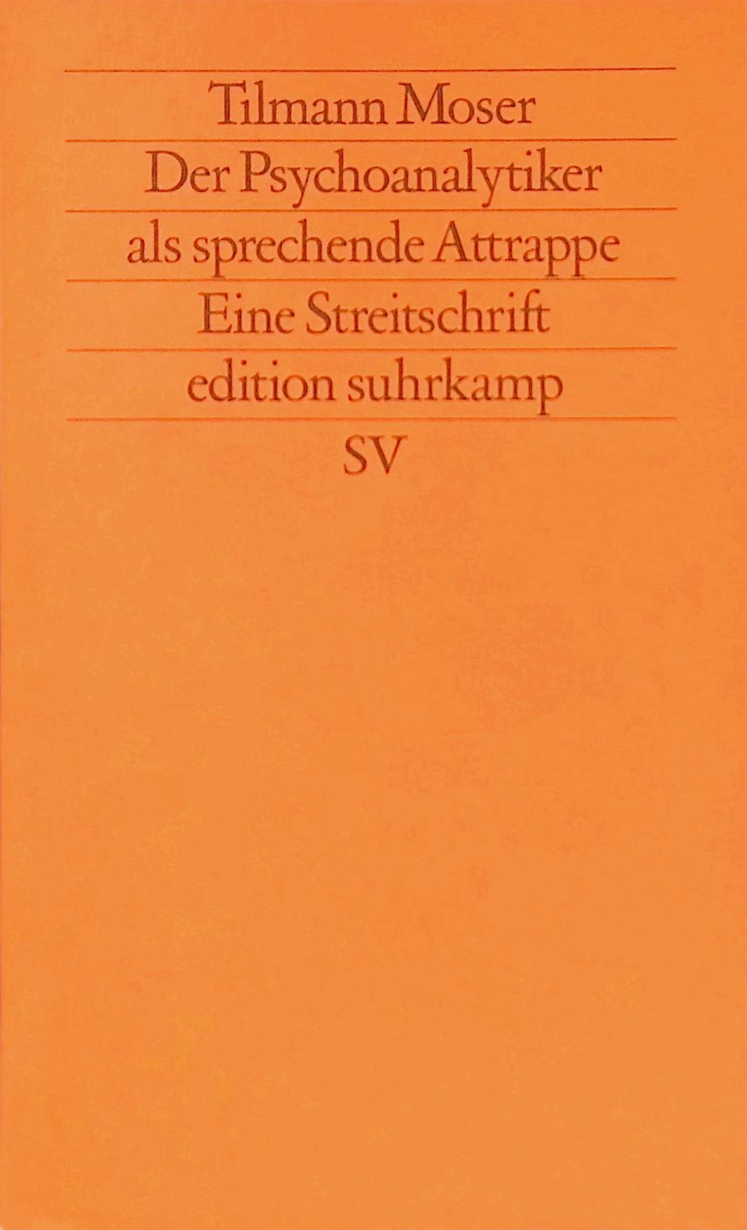 Der Psychoanalytiker als sprechende Attrappe : e. Streitschr. (Nr 1404) - Moser, Tilmann