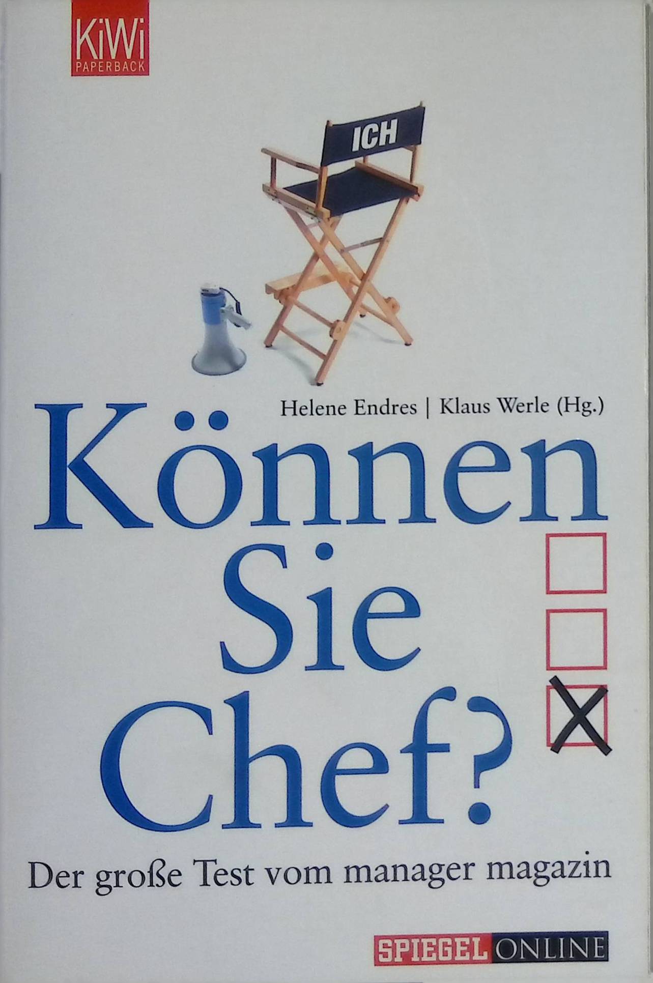 Können Sie Chef? : der große Test vom Manager-Magazin. KiWi ; (Nr 1194) - Endres, Helene und Klaus Werle