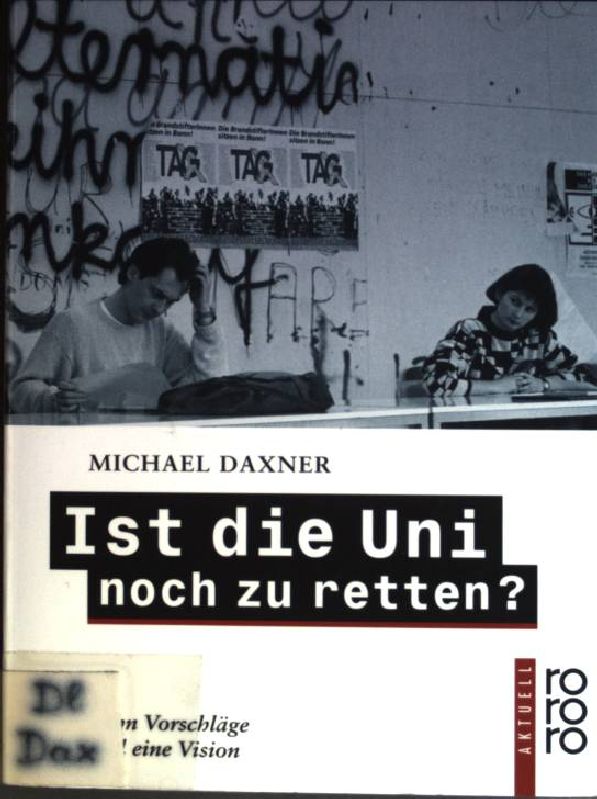 Ist die Uni noch zu retten? : Zehn Vorschläge und eine Vision. (Nr. 13763) rororo aktuell - Daxner, Michael