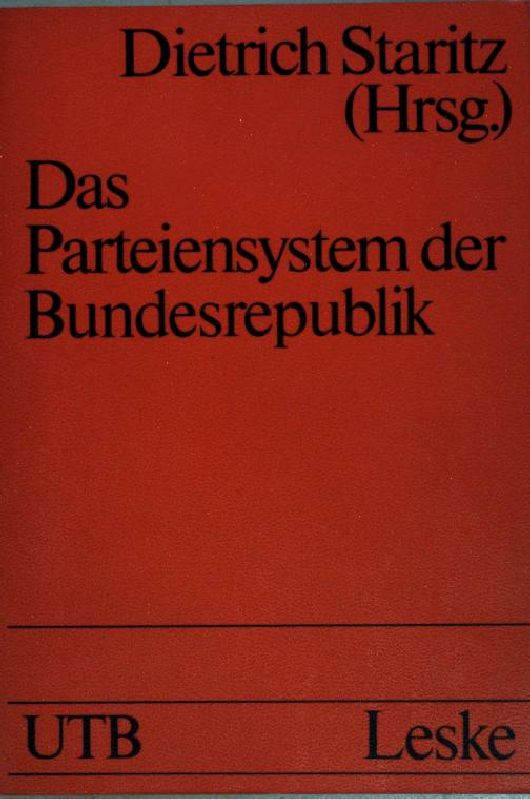 Das Parteiensystem der Bundesrepublik : Geschichte, Entstehung, Entwicklung ; e. Einf. Uni-Taschenbücher ; (Nr 577) - Staritz, Dietrich (Herausgeber)