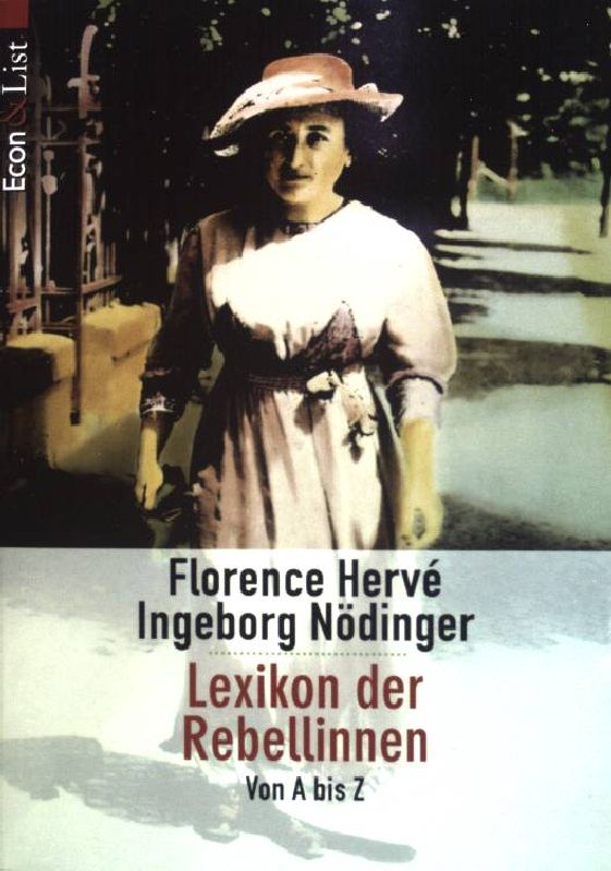 Lexikon der Rebellinnen : von A - Z. Econ & List ; (Nr 26657) - Hervé, Florence und Ingeborg Nödinger