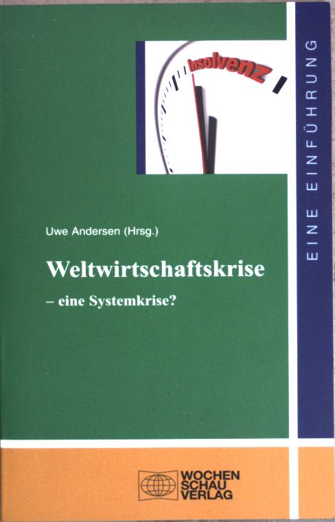 Weltwirtschaftskrise - eine Systemkrise? : eine Einführung. Mit Beitr. von Jörg Althammer . / Uni-Studien Politik ; Bd. 39 - Andersen, Uwe