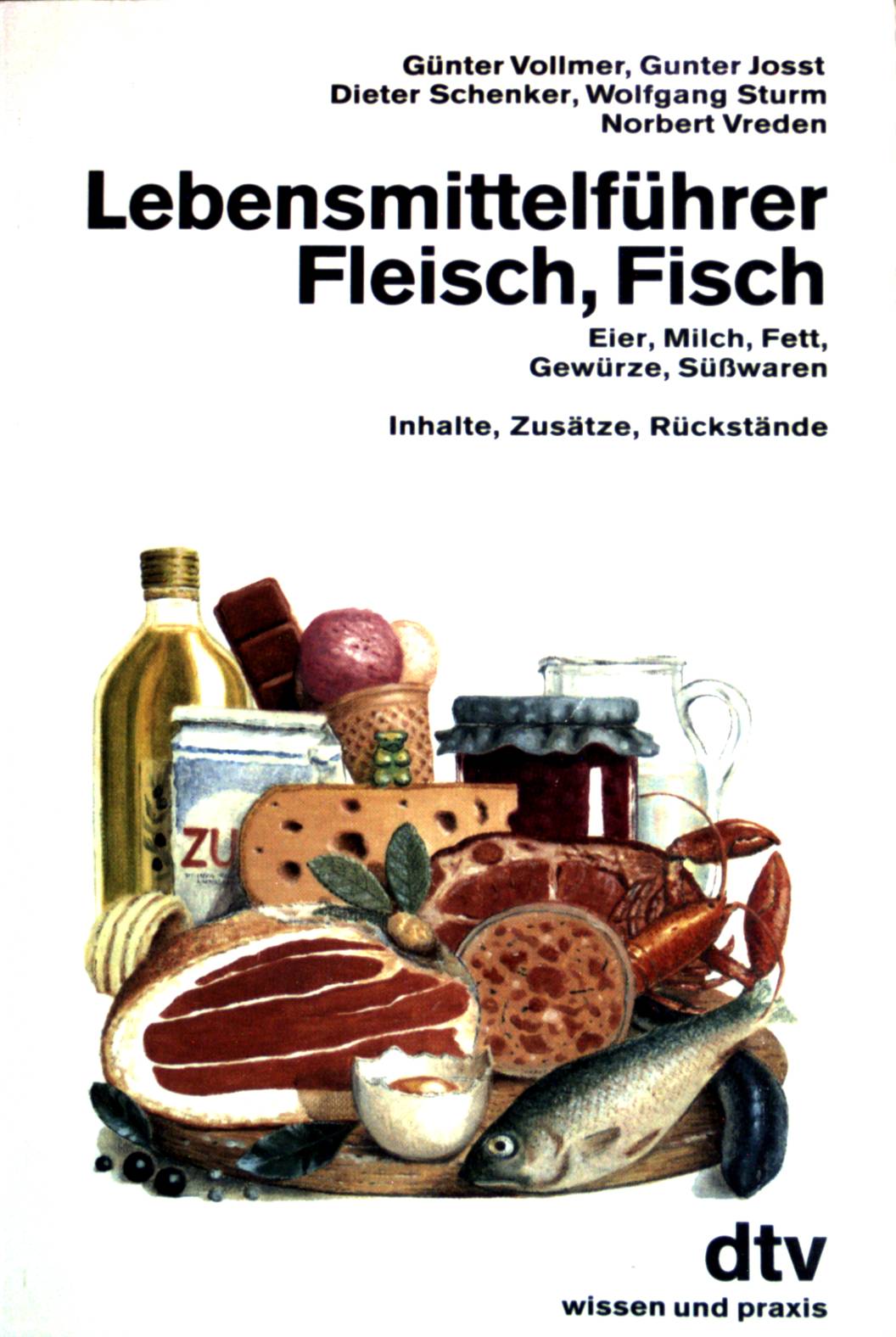 Lebensmittelführer Fleisch Fisch Eier Milch Fett Gewürze Süßwaren Inhalte Zusätze Rückstände. (Nr 11264) - Vollmer, Günter, Gunter Josst Dieter Schenker u. a.