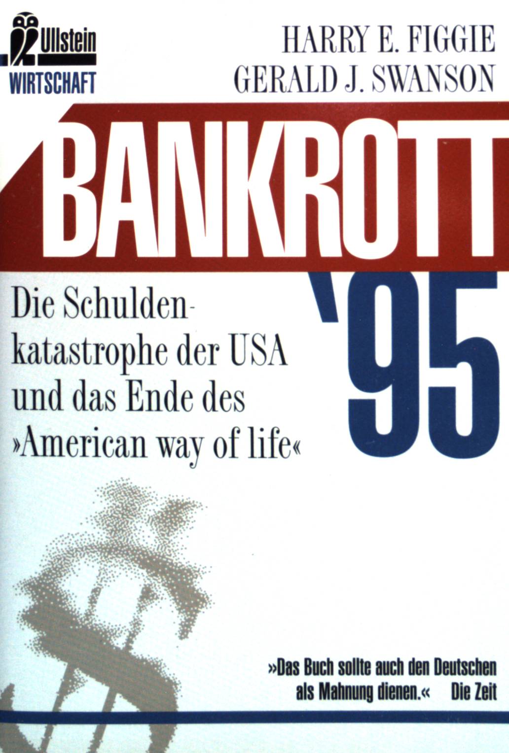 Bankrott 95: Die Schuldenkatastrophe der USA und das Ende des american way of life. - Figgie, Harry E. und Gerald J. Swanson