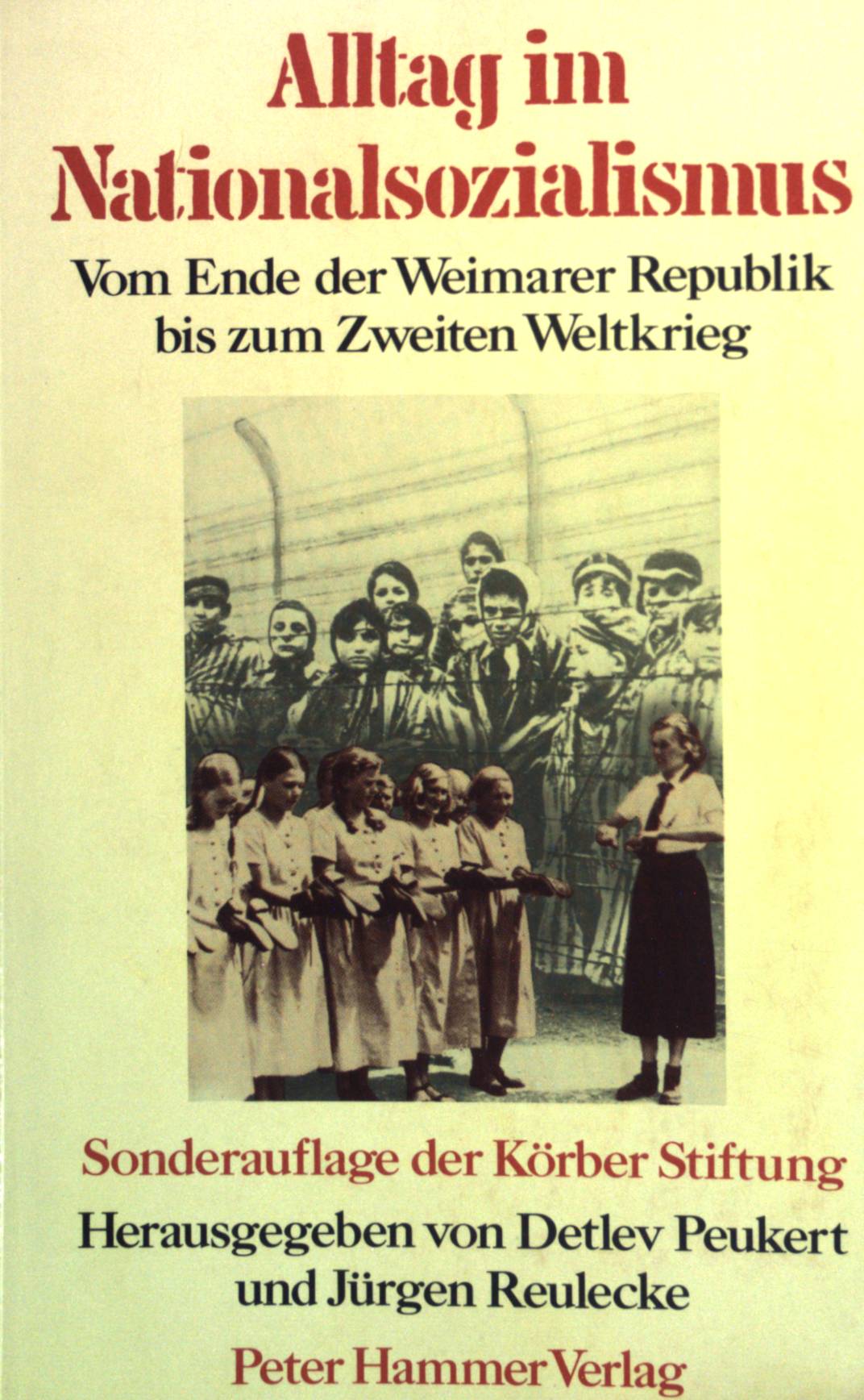 Altag im Nationalsozialismus: Vom Ende der Weimarer Republik bis zum Zweiten Weltkrieg. - Peukert, Detlev und Jürgen (Hrsg.) Reulecke