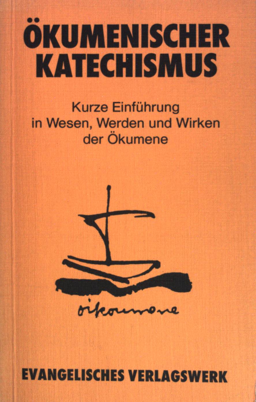 Ökumenischer Katechismus: Kurze Einführung in Wesen, Werden und Wirken der Ökumene. - Krüger, Hanfried