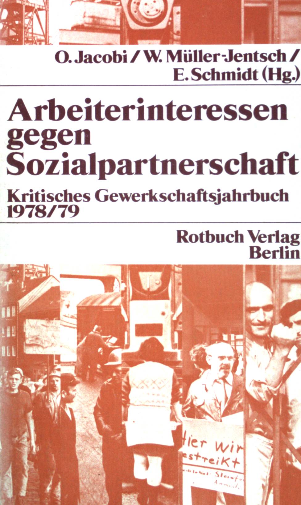 Arbeiterinteressen gegen Sozialpartnerschaft. Kritisches Gewerkschaftsjahrbuch 1978/79. (Nr 1979) - Jacobi, Otto, Walther Müller-Jentsch und Eberhard Schmidt