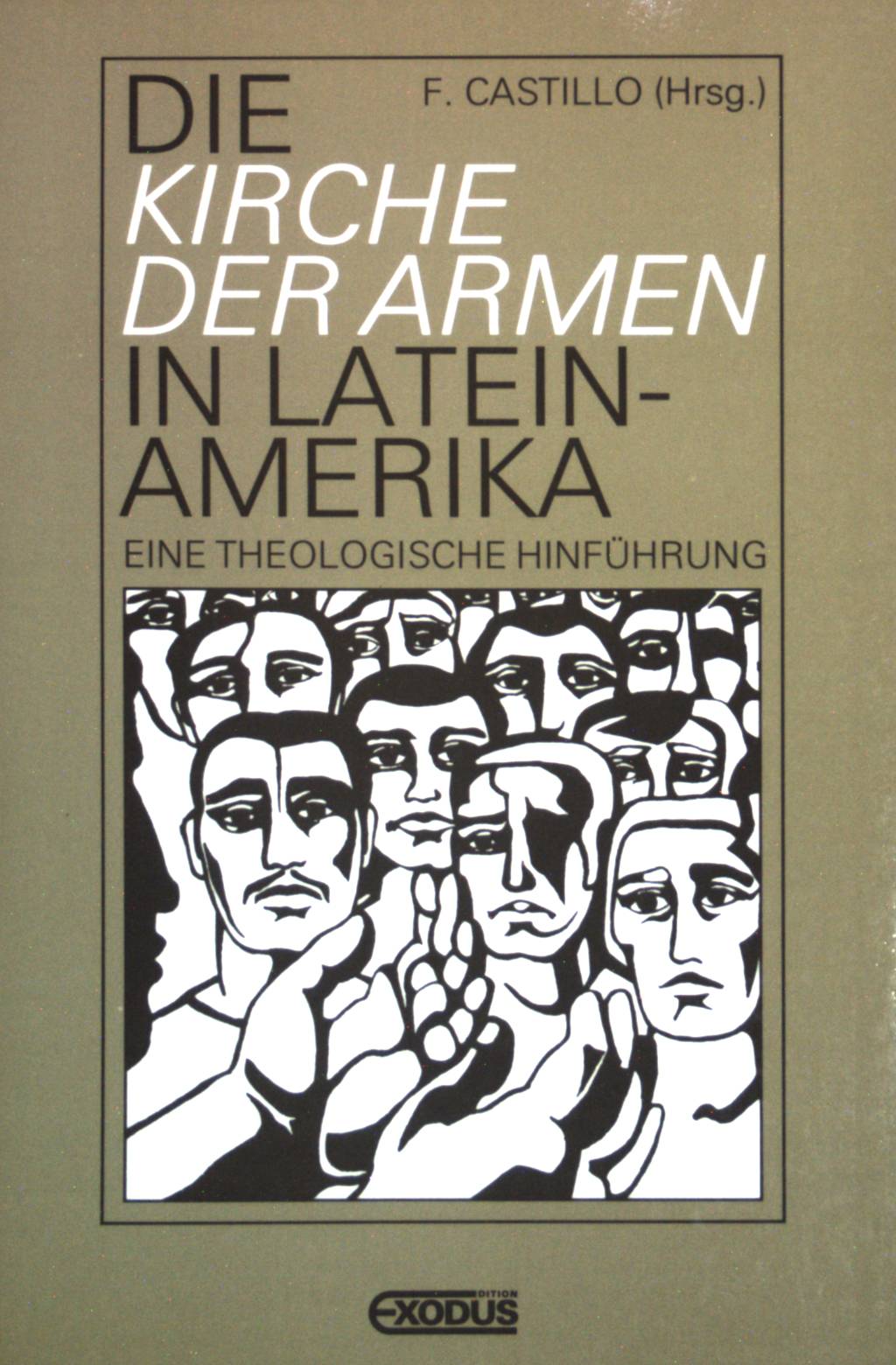 Die Kirche der Armen in Lateinamerika: Eine theologische Hinführung. - Castillo, F.