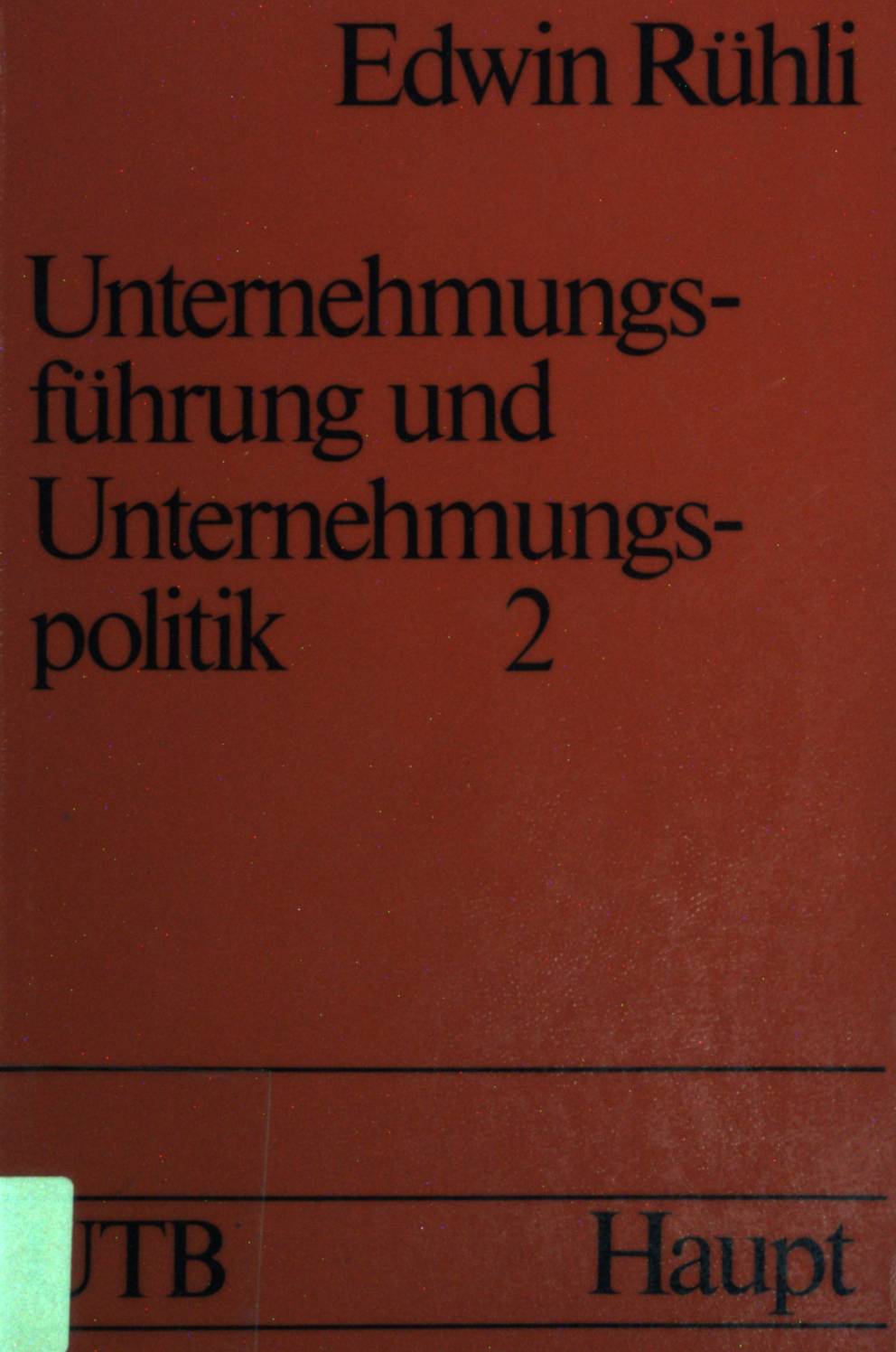 Unternehmungsführung und Unternehmungspolitik Bd. 2. UTB (Nr. 645) - Rühli, Edwin