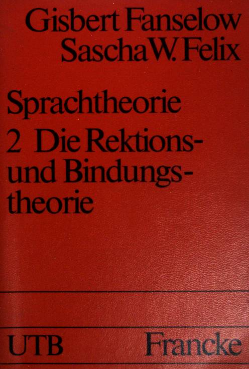 Sprachtheorie, .2: Eine Einführung in die Generative Grammatik. Die Rektionstheorie und Bindungstheorie. (Nr. 1442) UTB. - Fanselow, Gisbert und Sascha W. Felix