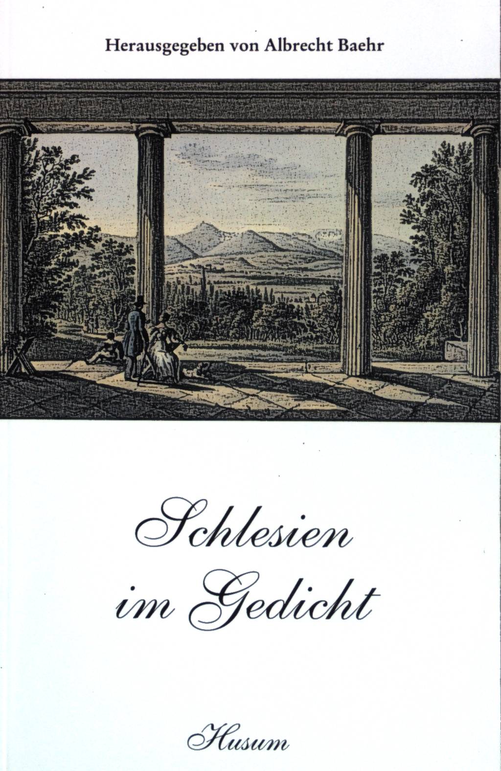 Schlesien im Gedicht : vom Barock zur Neuzeit ; 125 Gedichte aus 400 Jahren. Husum-Taschenbuch - Baehr, Albrecht (Herausgeber)
