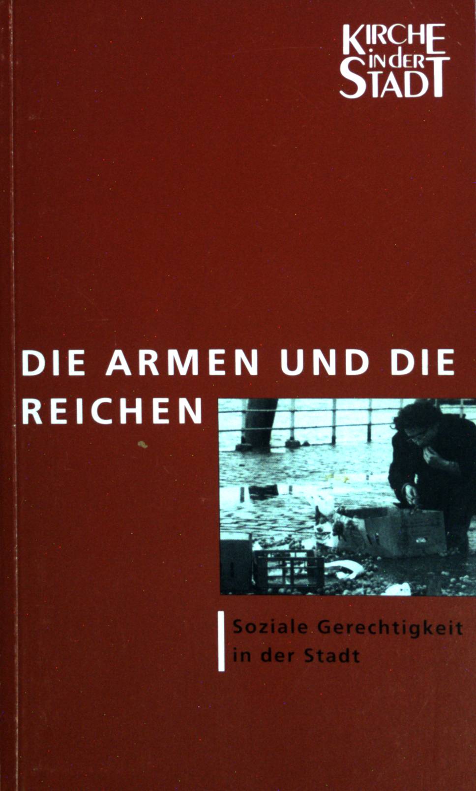 Die Armen und die Reichen : soziale Gerechtigkeit in der Stadt?. Mit Beitr. von Ingrid Breckner . / Kirche in der Stadt ; Bd. 3 - Breckner, Ingrid (Mitwirkender)