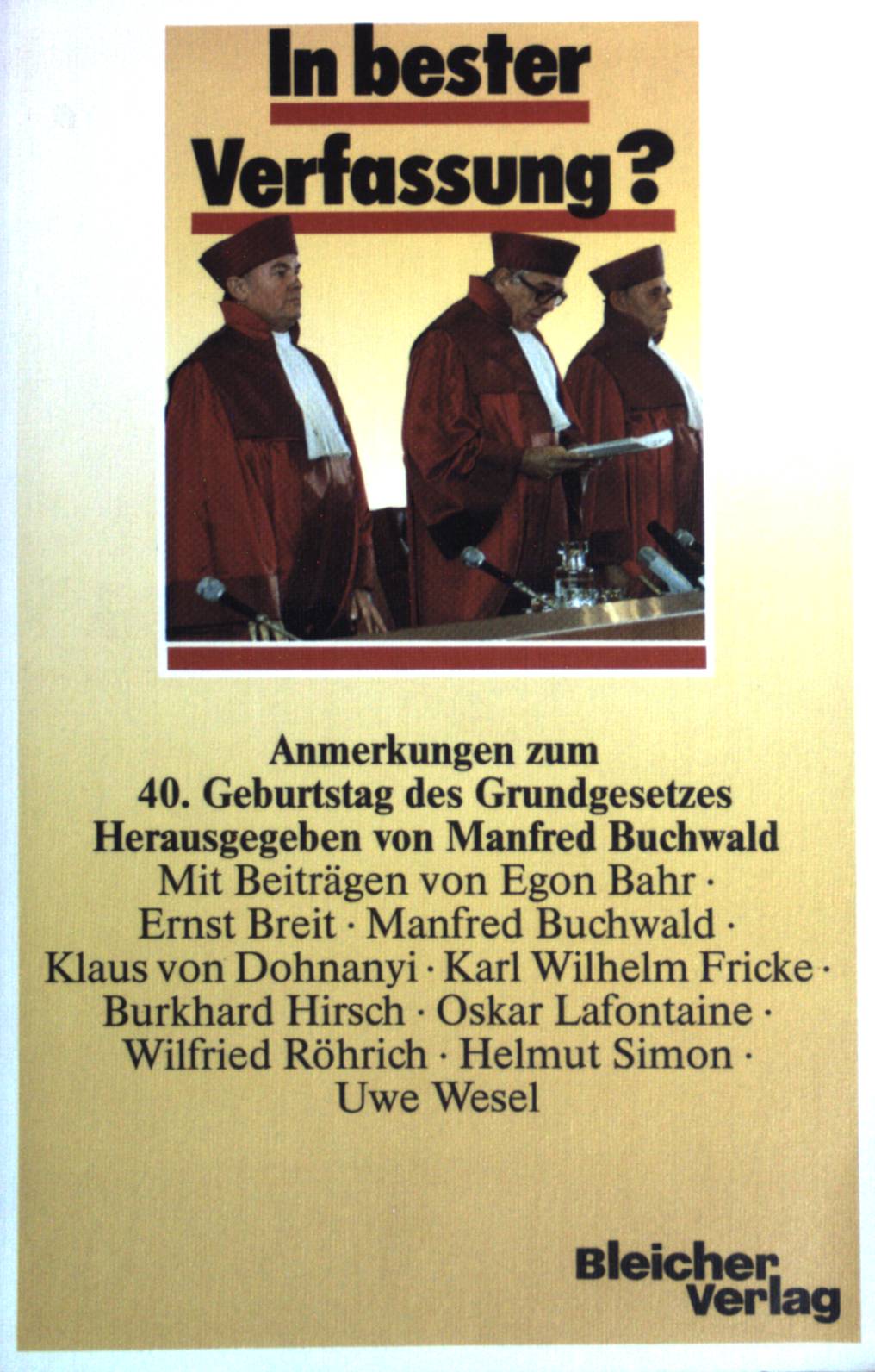 In bester Verfassung? : Anmerkungen zum 40. Geburtstag des Grundgesetzes. - Buchwald, Manfred (Herausgeber) und Egon Bahr