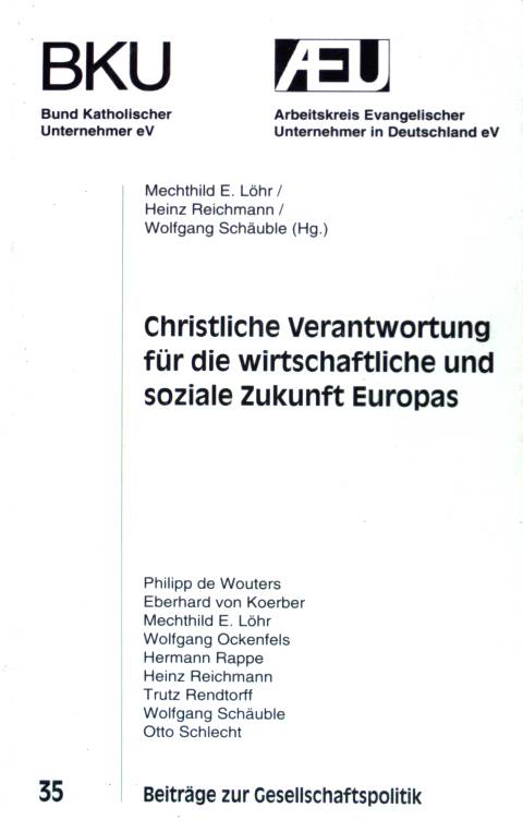 Christliche Verantwortung für die wirtschaftliche und soziale Zukunft Europas : [Beiträge einer Gemeinsamen Tagung von AEU und BKU zum Thema 