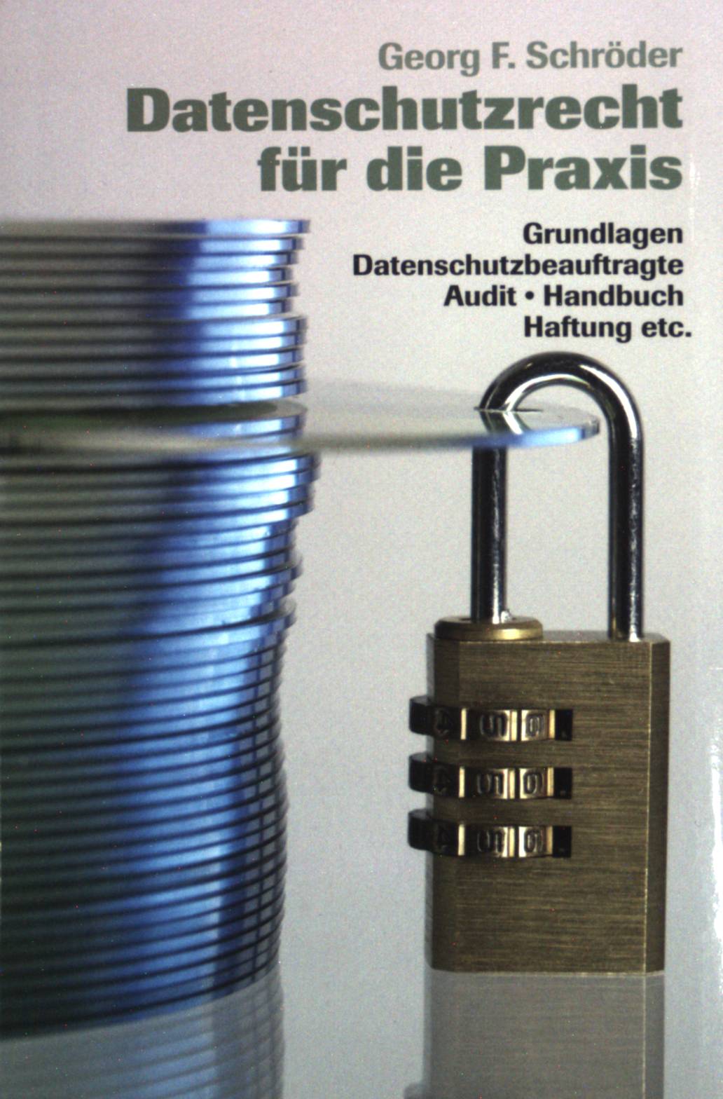 Datenschutzrecht für die Praxis : Grundlagen, Datenschutzbeauftragte, Audit, Handbuch, Haftung etc. dtv ; (Nr 50711) : Beck-Rechtsberater - Schröder, Georg F.