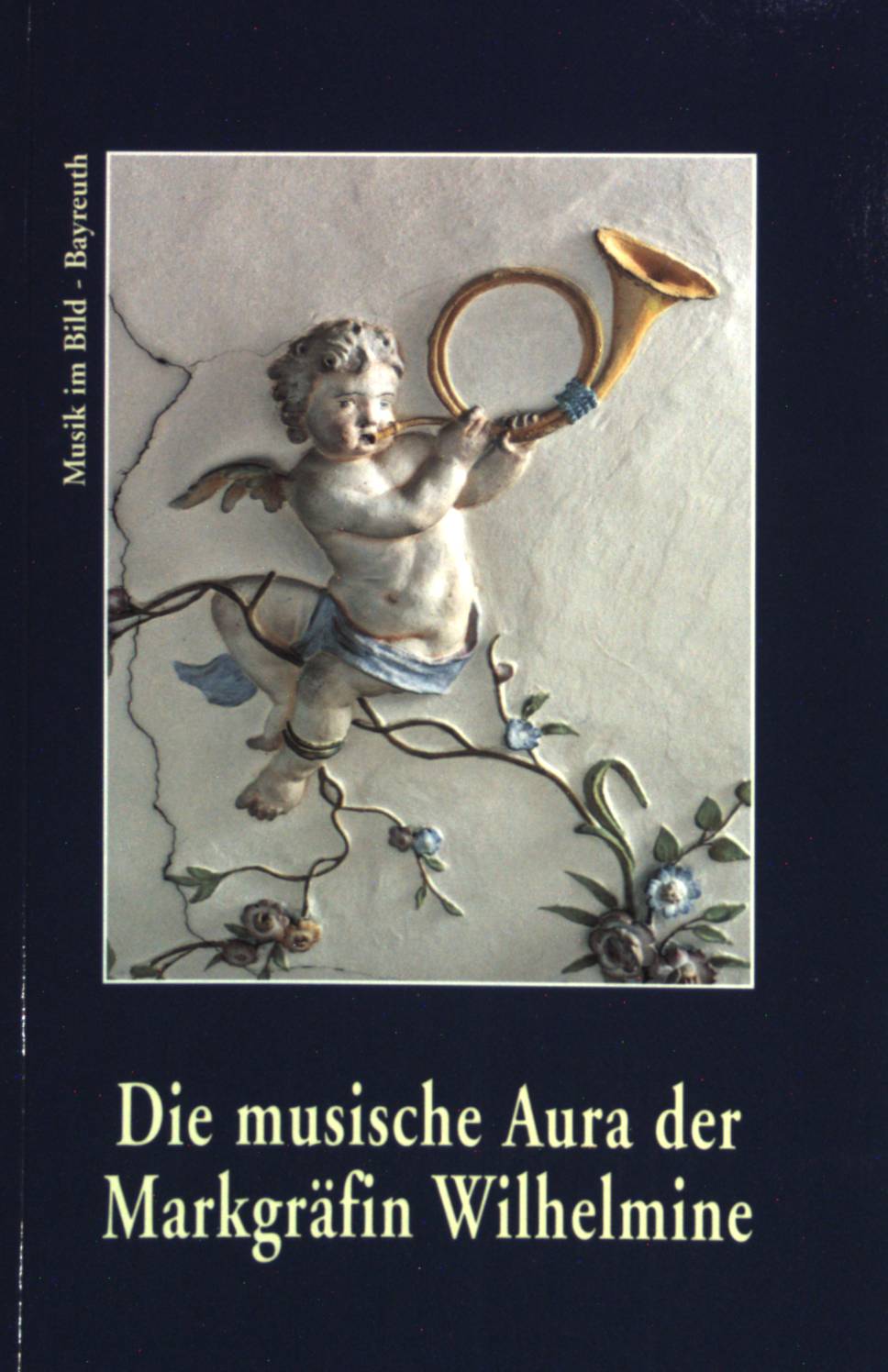 Bayreuth, Die musische Aura der Markgräfin Wilhelmine: Musikinszenierung in der Kunst des Bayreuther Rokoko (Musik im Bild)