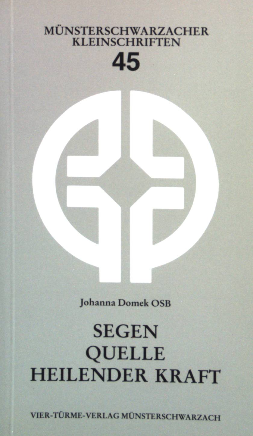 Segen - Quelle heilender Kraft. Münsterschwarzacher Kleinschriften (Nr 45) - Domek, Johanna