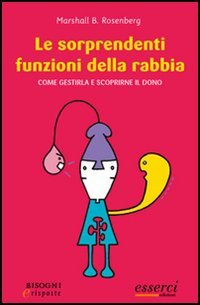 Le sorprendenti funzioni della rabbia. Come gestirla e scoprirne il dono - Rosenberg Marshall, Bertram