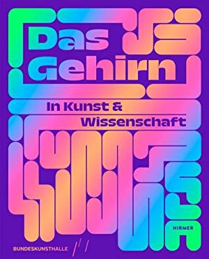 Das Gehirn in Kunst und Wissenschaft. Hg.: Kunst- und Ausstellungshalle der Bundesrepublik Deutschland GmbH.