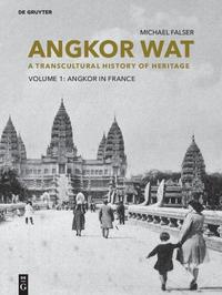Angkor Wat. A Transcultural History of Heritage. 2 Vols. Volume 1: Angkor in France. From Plaster Casts to Exhibition Pavilions. Volume 2: Angkor in Cambodia. From Jungle Find to Global Icon. - Falser, Michael
