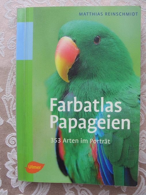 Farbatlas Papageien. 353 Arten im Porträt - Matthias Reinschmidt