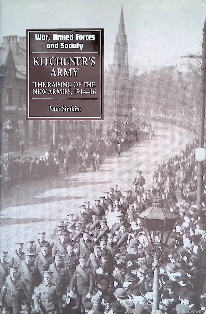 Kitchener's Army : The Raising of Britain's New Armies, 1914-1916 - Simkins, Peter