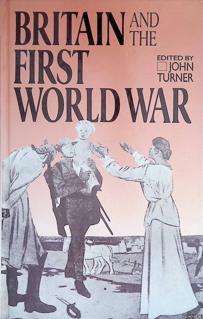 Britain and the First World War - Turner, John