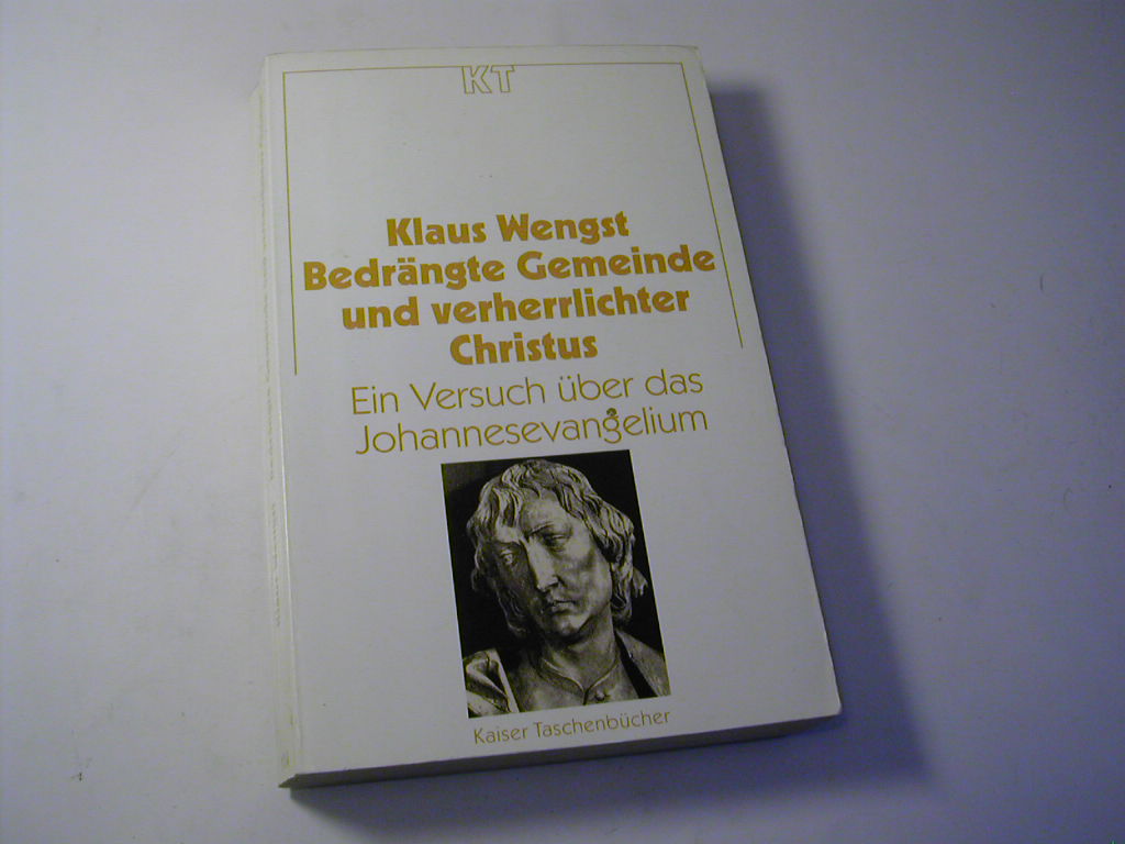 Bedrängte Gemeinde und verherrlichter Christus : ein Versuch über das Johannesevangelium - Klaus Wengst