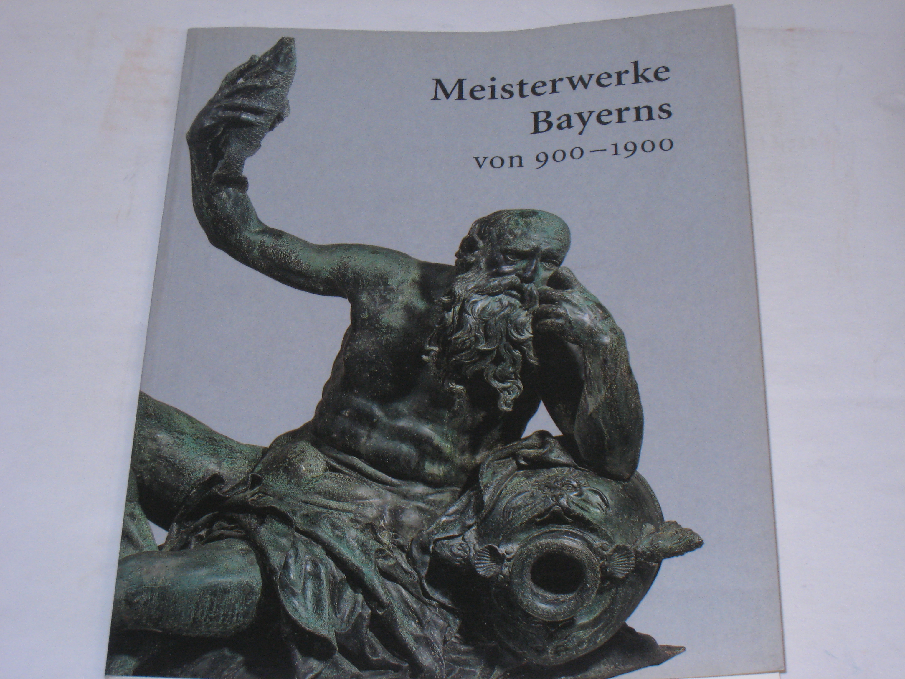 Meisterwerke Bayerns von 900 - 1900. Kostbarkeiten aus internationalen Sammlungen zu Gast im Bayerischen Nationalmuseum. - Renate Eikelmann