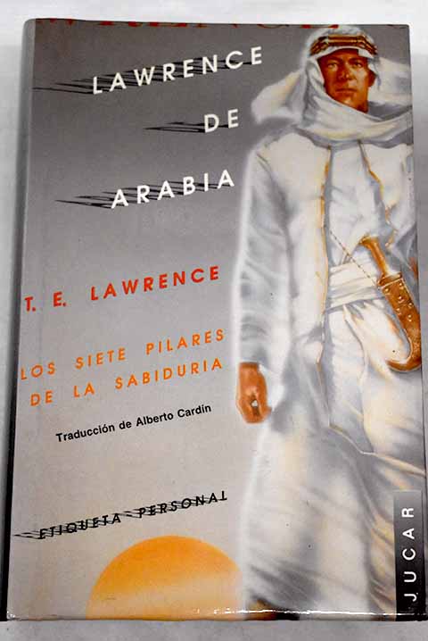 Los siete pilares de la sabiduría - Lawrence, T. E.