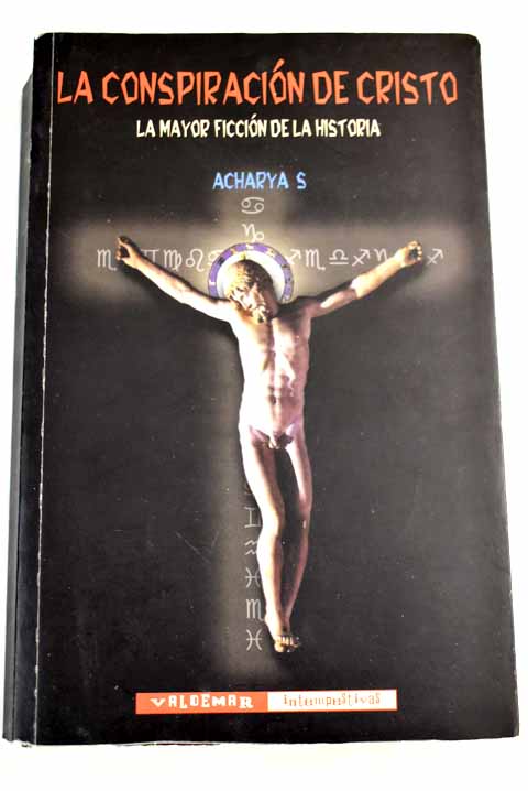 La conspiración de Cristo by S, Acharya: Bien tapa blanda (2005) | Alcaná  Libros