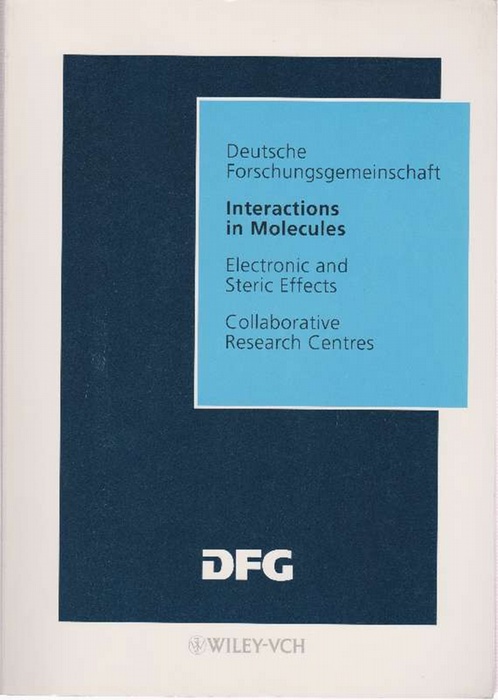 Deutsche Forschungsgemeinschaft. Interactions in Molecules. Electronic an Steric Effects. Final Report of the Collaborative Research Centre 334 