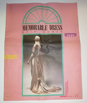 The Ohio State University Gallery of Fine Art and Department of Textiles and Clothing present: Memorable Dress, Ohio Women : the premiere exhibition
