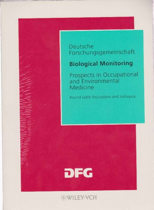 Deutsche Forschungsgemeinschaft. Biological Monitoring. Prospects in Occupational and Environmental Medicine. Round table discoussions and colloquia. - Angerer, Jurgen (Hrsg.)