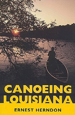 Canoeing Louisiana (Paperback or Softback) - Herndon, Ernest