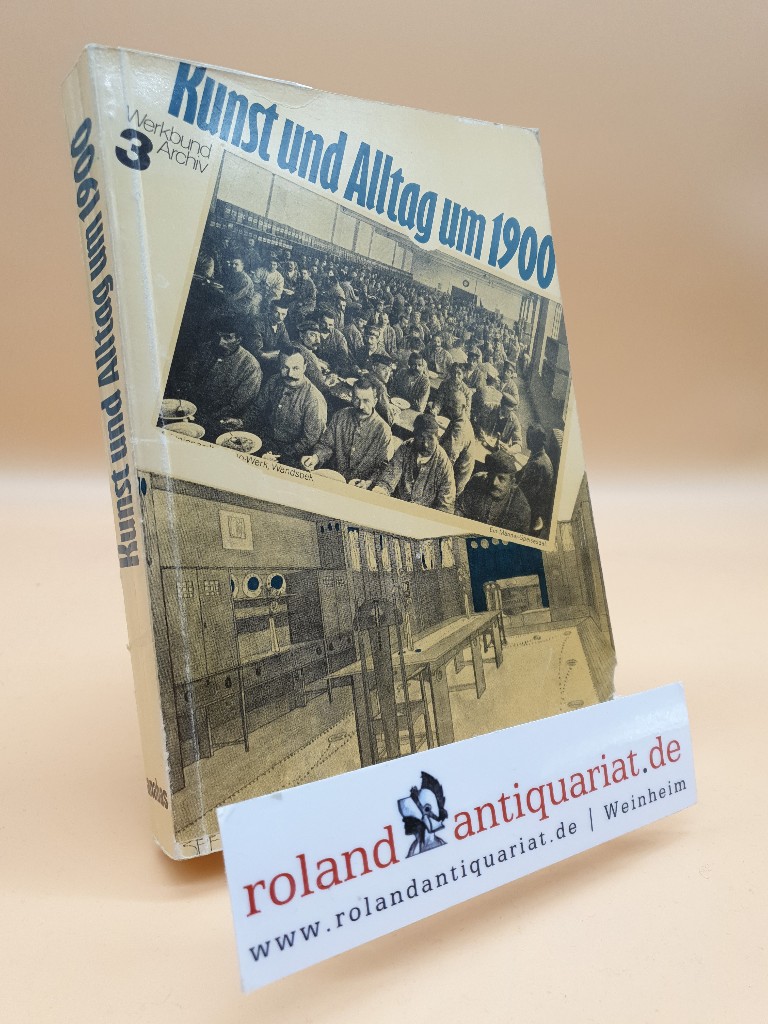 Kunst und Alltag um 1900 [neunzehnhundert] / Werkbund-Archiv: Jahrbuch ; Jahrbuch 3 - SIEPMANN E., ED.